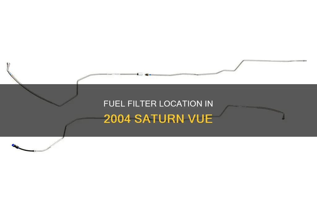 where is the fuel filter on a 2004 saturn vue