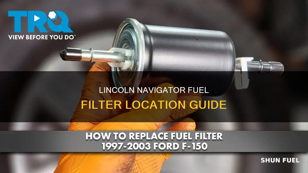 where is the fuel filter on a 2005 lincoln navigator