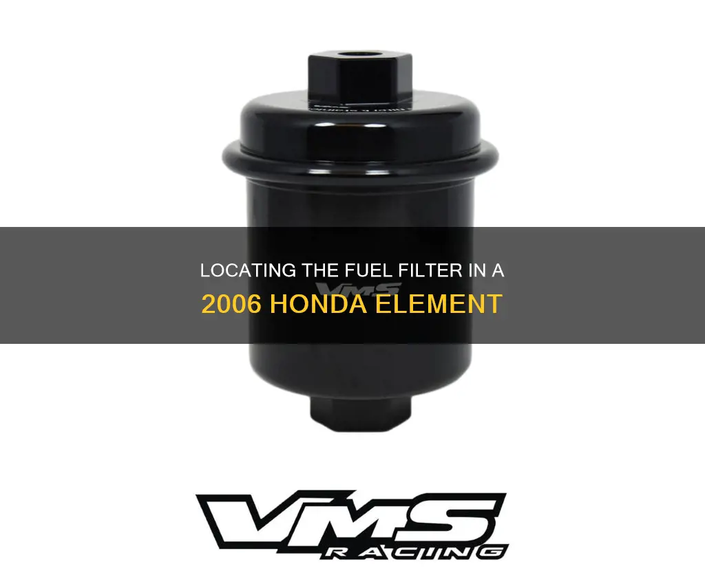 where is the fuel filter on a 2006 honda element