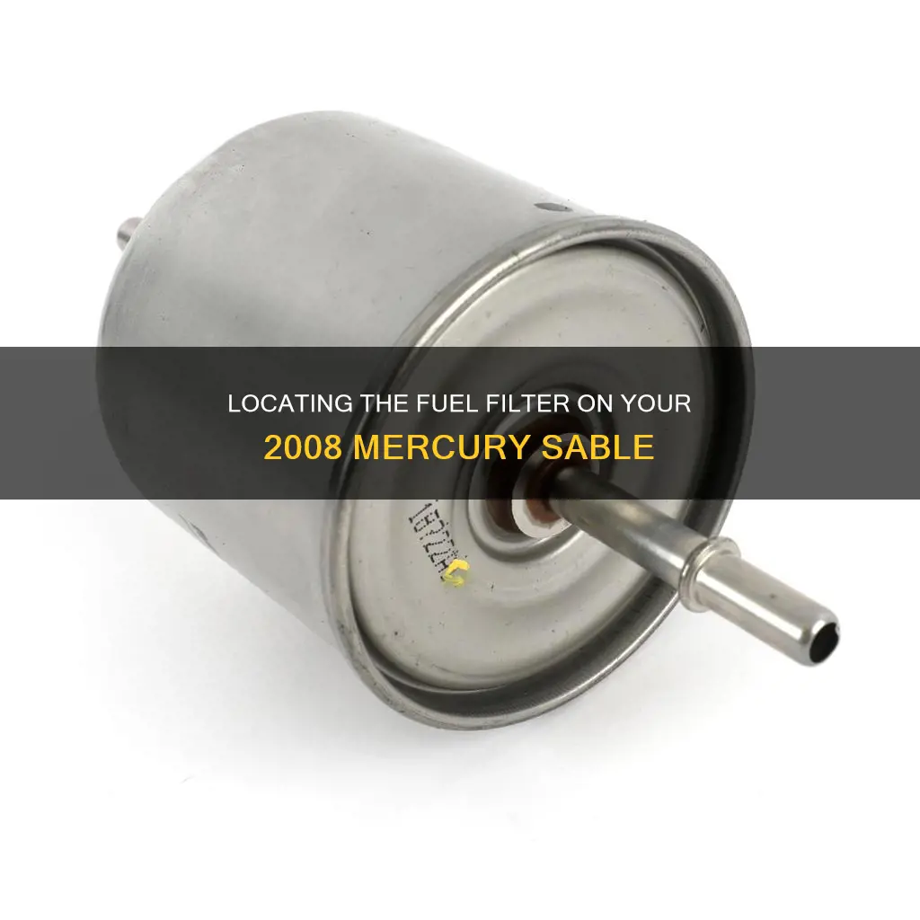 where is the fuel filter on a 2008 mercury sable