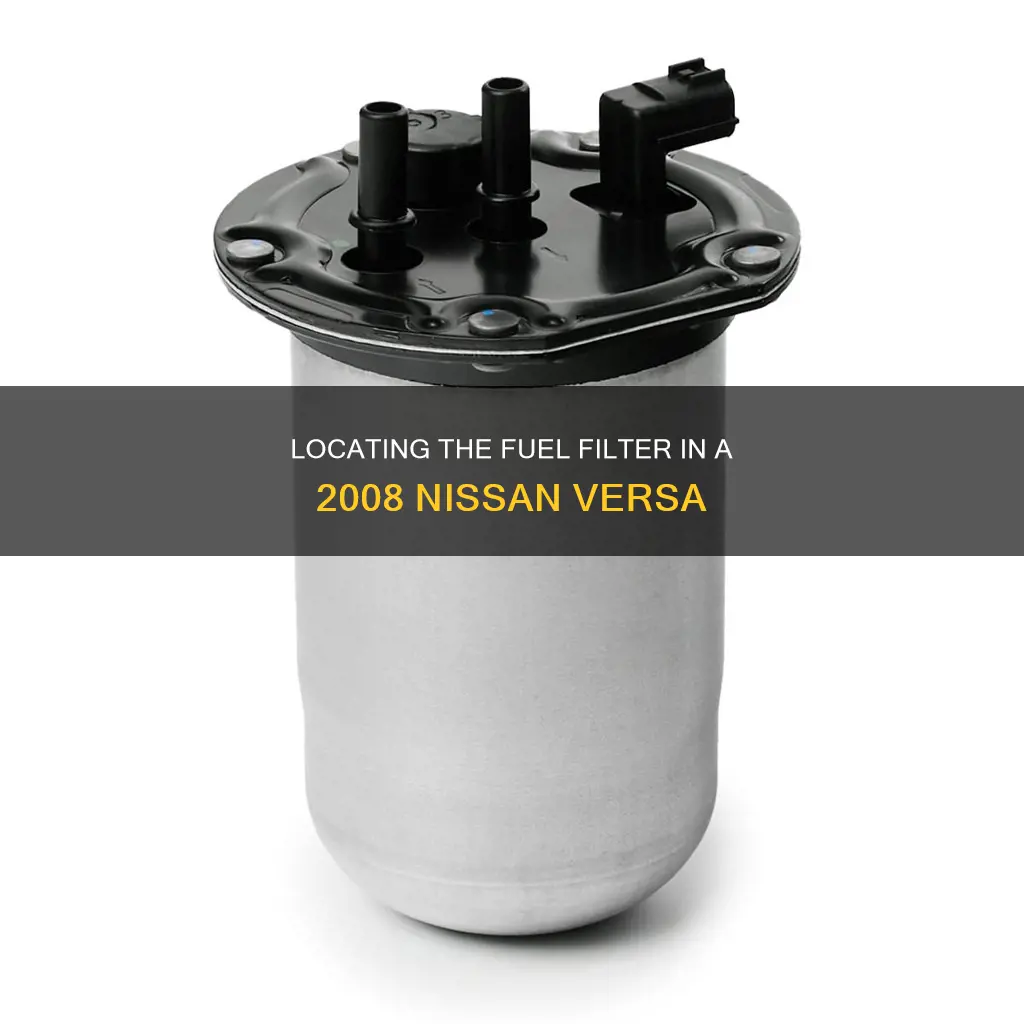 where is the fuel filter on a 2008 nissan versa