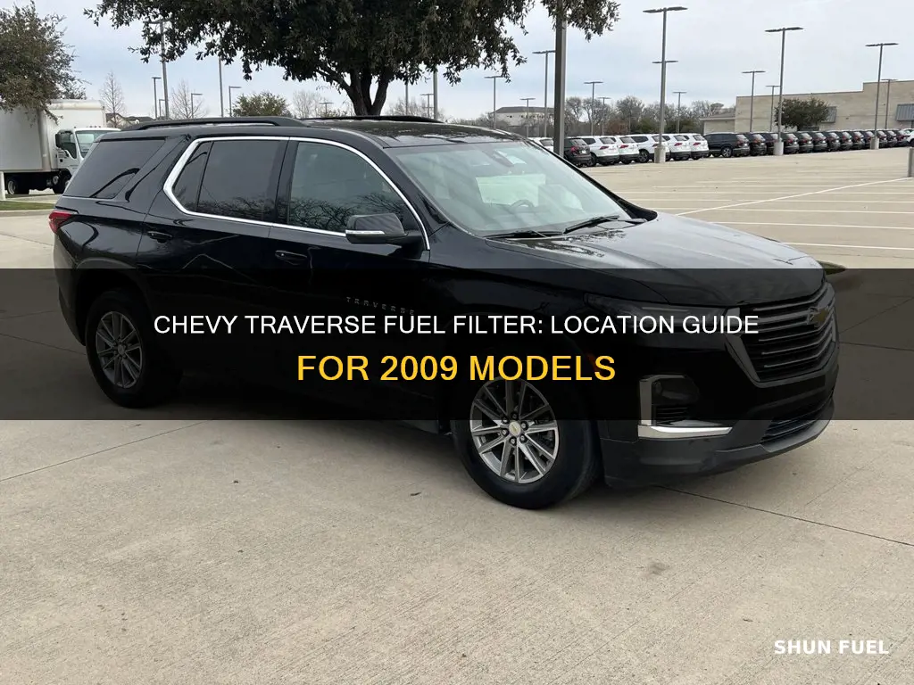 where is the fuel filter on a 2009 chevy traverse