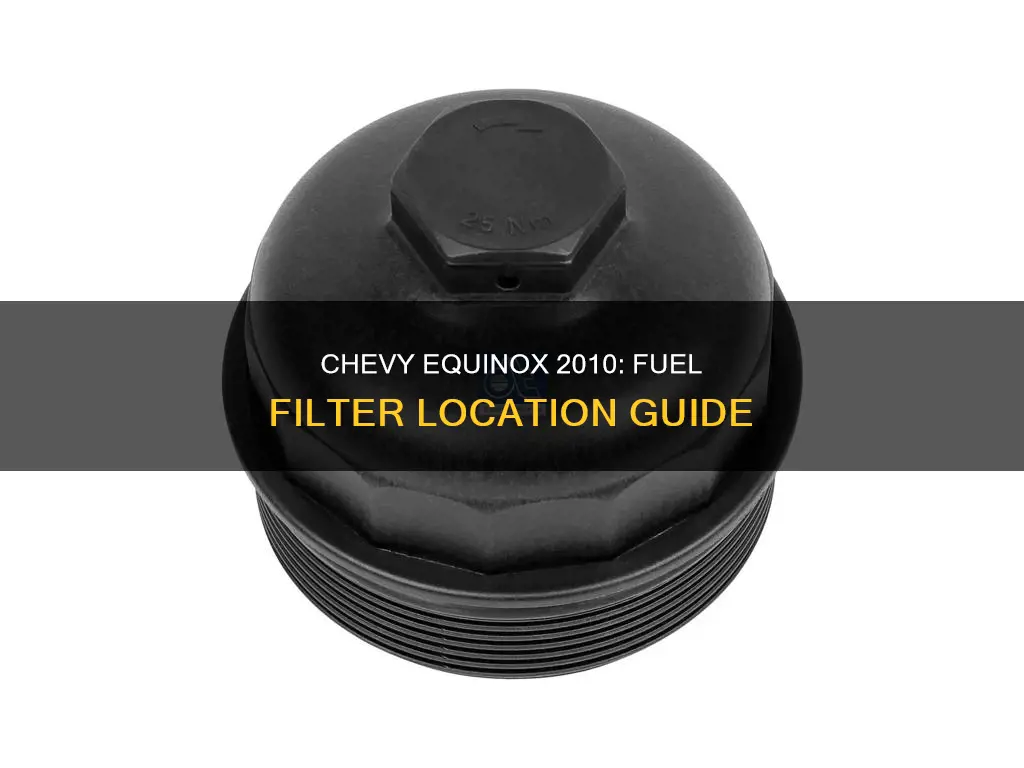 where is the fuel filter on a 2010 chevy equinox