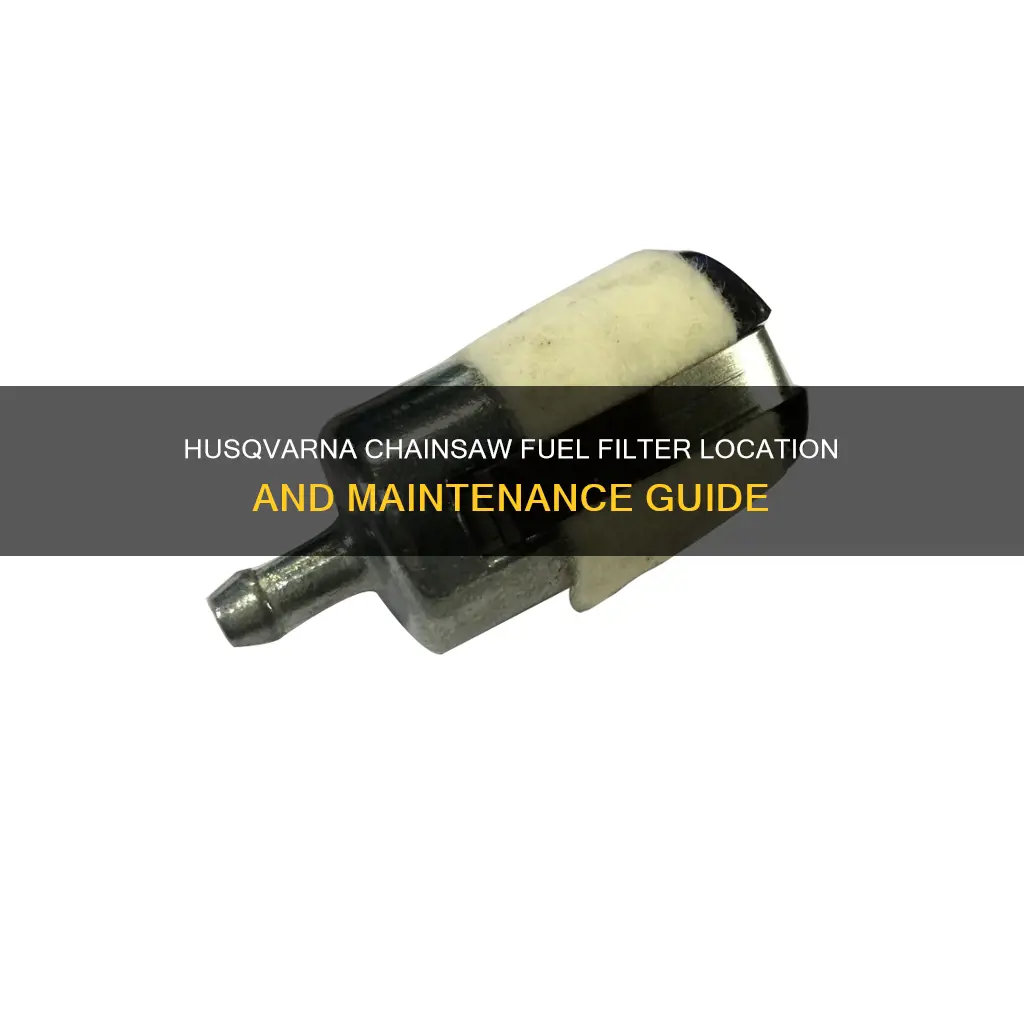 where is the fuel filter on a husqvarna chainsaw