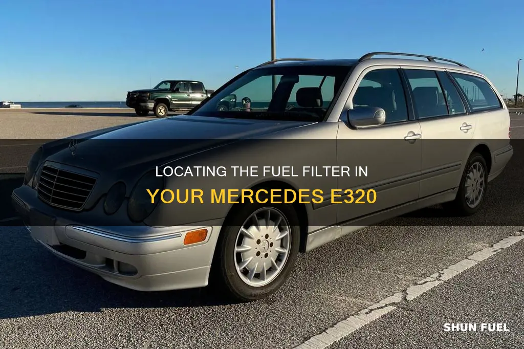 where is the fuel filter on a mercedes e320