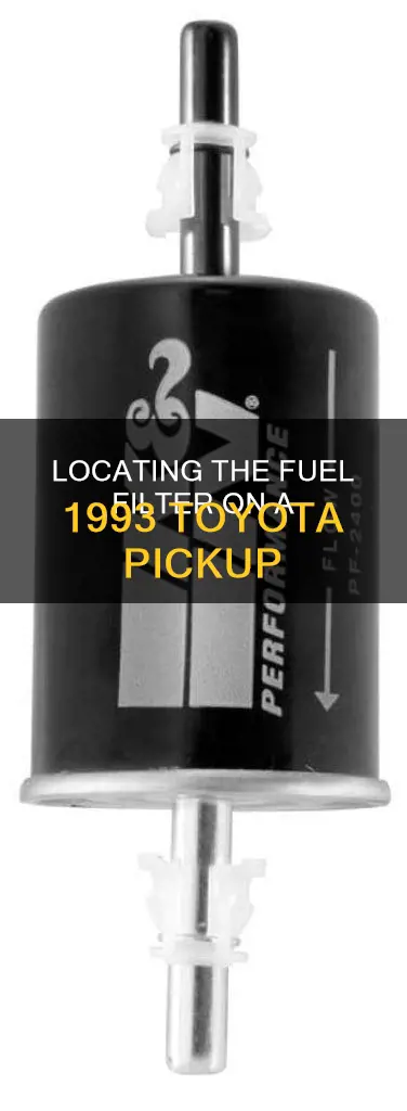 where is the fuel filter on my 1993 toyota pickup