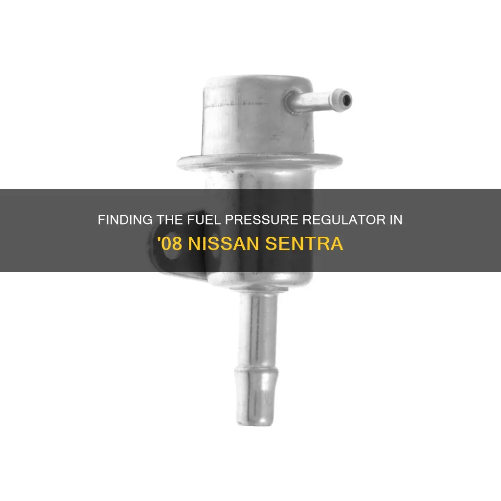 where is the fuel pressure regulator 08 nissan sentra