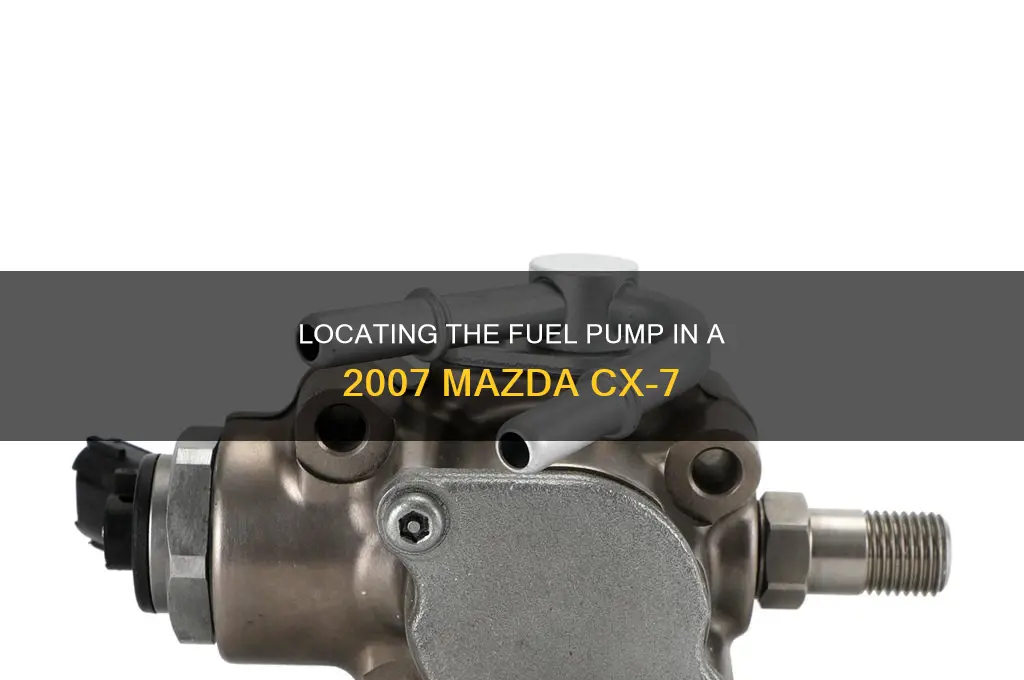 where is the fuel pump 2007 mazda cx-7