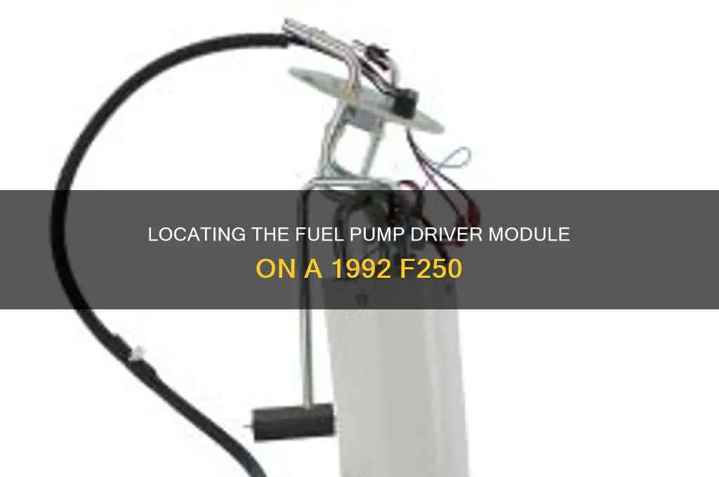 where is the fuel pump driver module on 1992 f250
