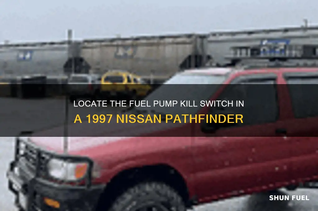 where is the fuel pump kill switch 97 nissan pathfinder