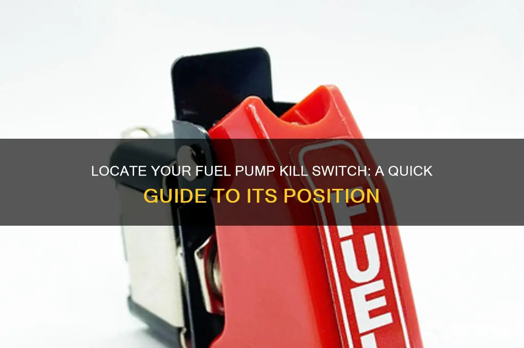 where is the fuel pump kill switch located