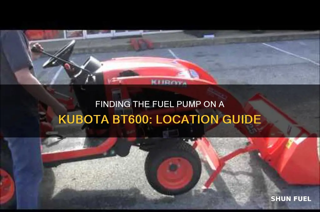 where is the fuel pump location on a bt600 kubota