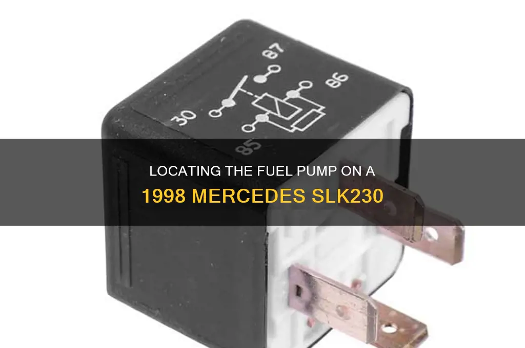 where is the fuel pump on a 1998 mercedes slk230