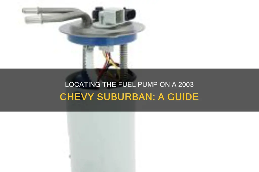 where is the fuel pump on a 2003 chevy suburban