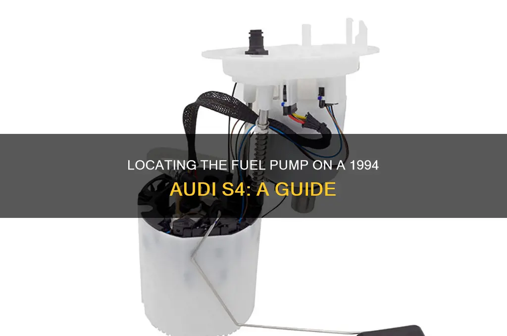 where is the fuel pump on a 94 s4 audi