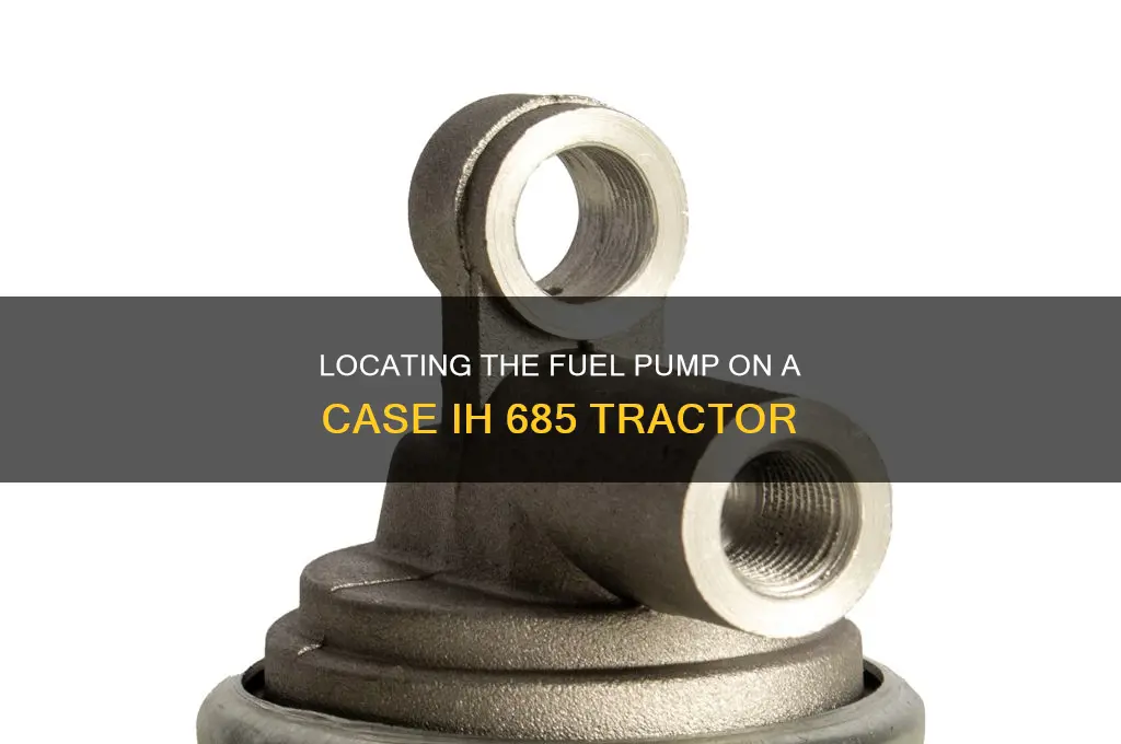 where is the fuel pump on case ih 685