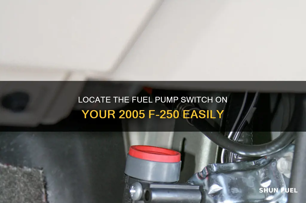 where is the fuel pump switch on 2005 f 250