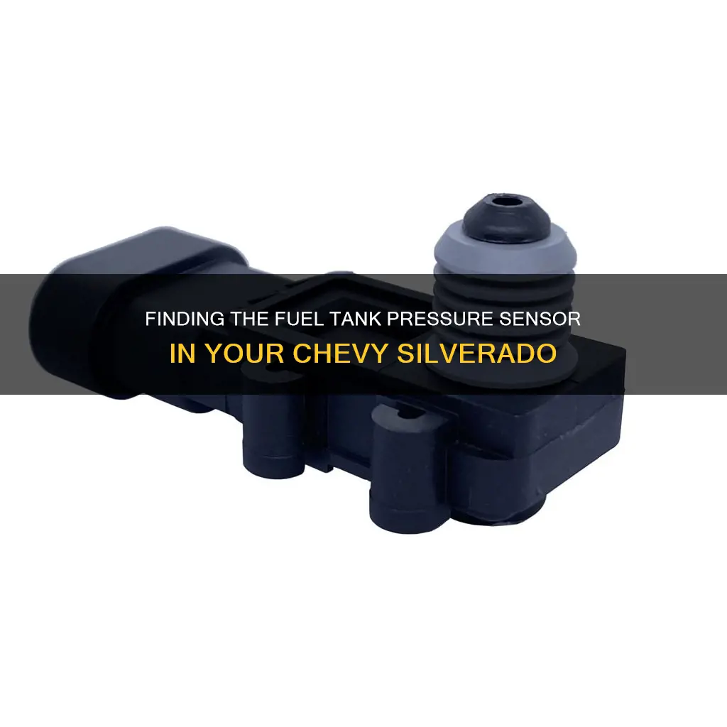 where is the fuel tank pressure sensor on chevy silverado