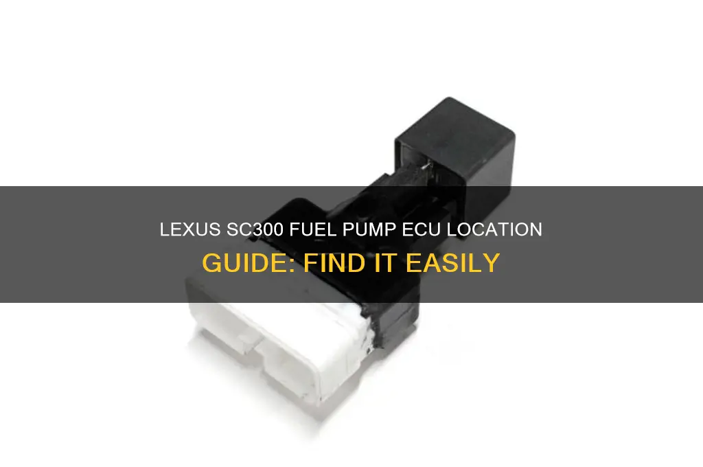 where is the lexus sc300 fuel pump ecu