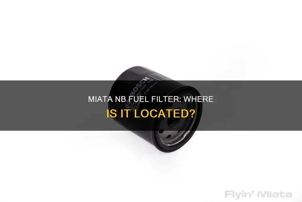 where the fuel filter on a miata nb