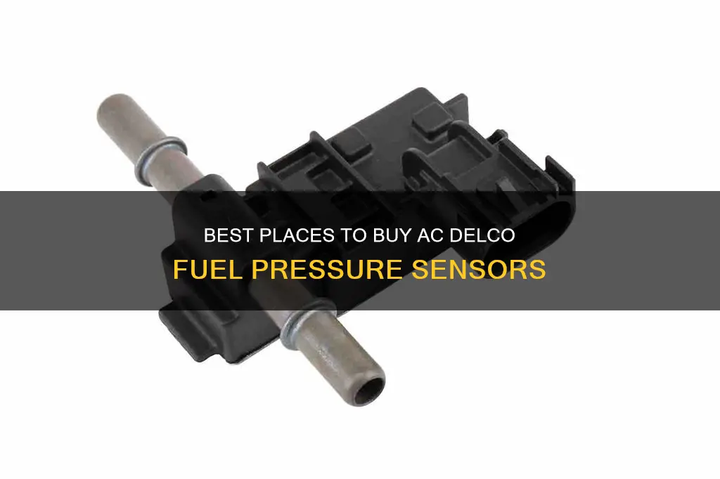 where to buy ac delco fuel fuel pressure sensor