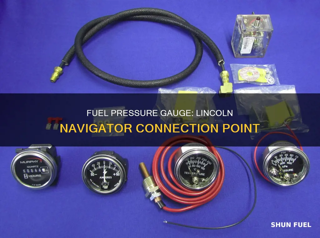 where to connect fuel pressure gauge on lincoln navigator