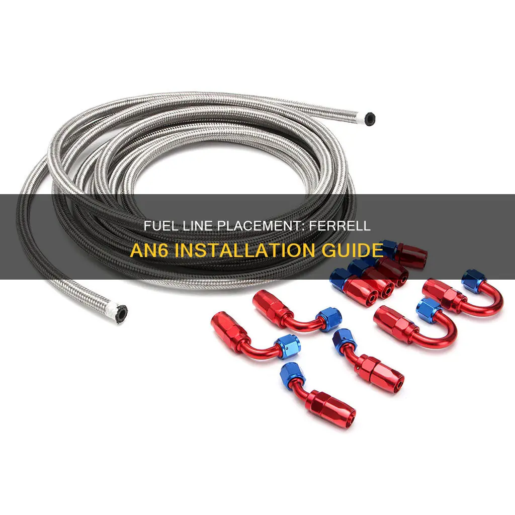where to place ferrell an6 fuel line