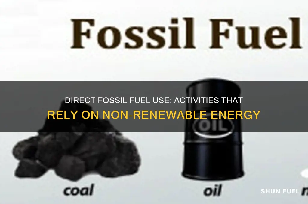 which activity directly uses fossil fuels