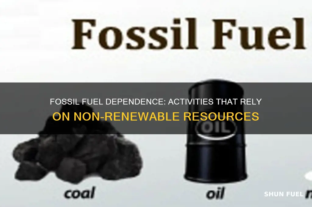 which activity requires people to use fossil fuel resources