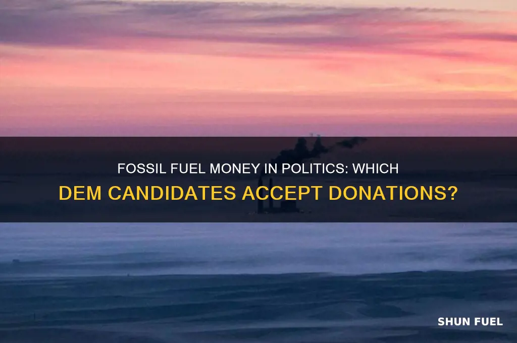 which dem candidates are taking donations from fossil fuel coroporations