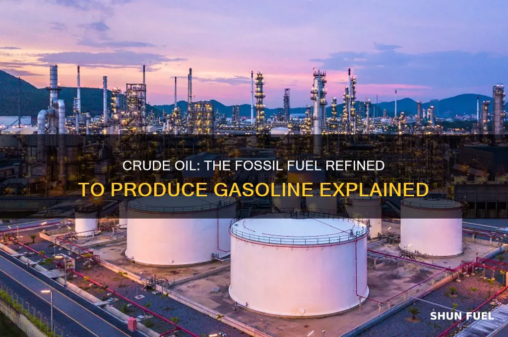 which fossil fuel is refined to make gasoline