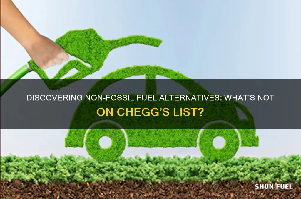 which fuel is not a fossil fuel chegg