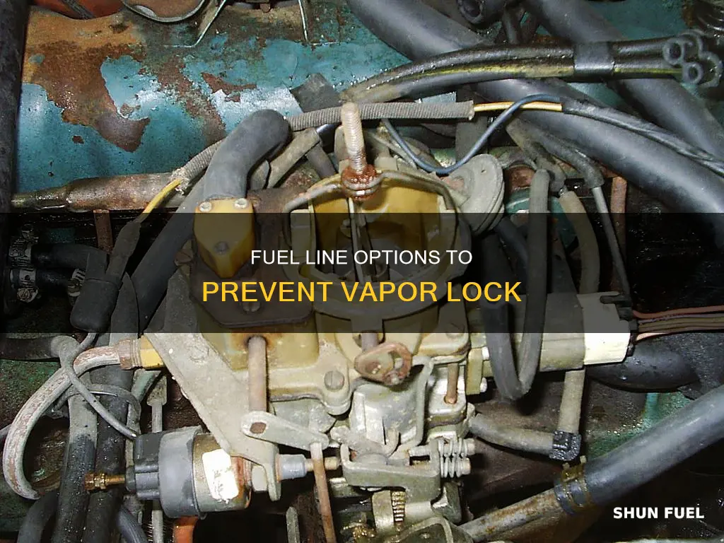 which fuel line is better to stop vapor lock