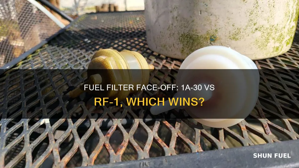 which is better 1a-30 or rf-1 fuel filter
