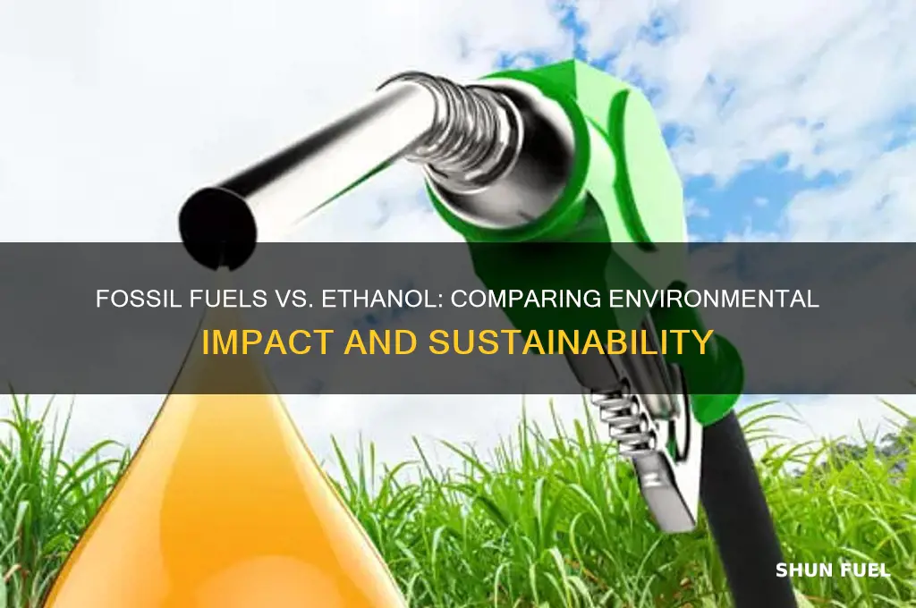 which is better fossil fuels or ethanol