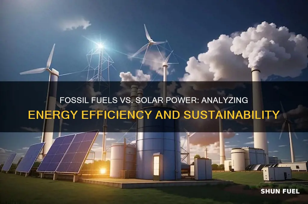 which is more efficient fossil fuels or solar power