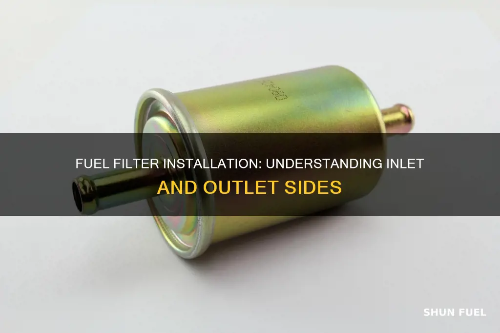 which is the inlet side of a fuel filter