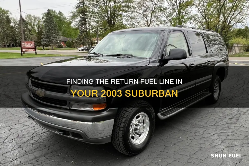 which line is return fuel 2003 suburban