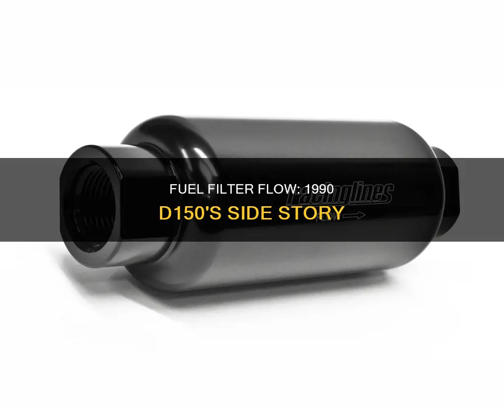 which side of 1990 d150 fuel filter is flow