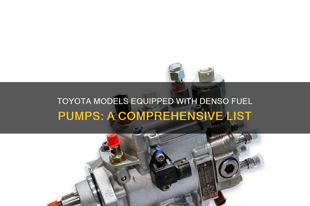which toyota vehicles have denso fuel pumps