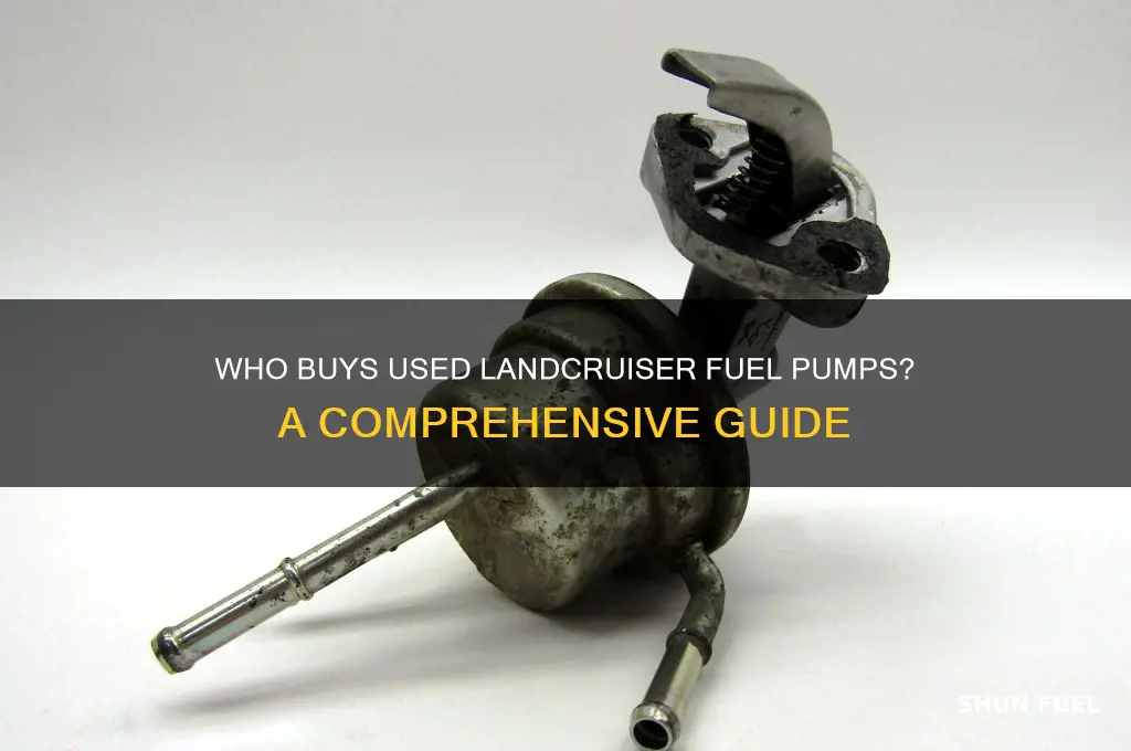 who buys used landcruiser fuel pumps