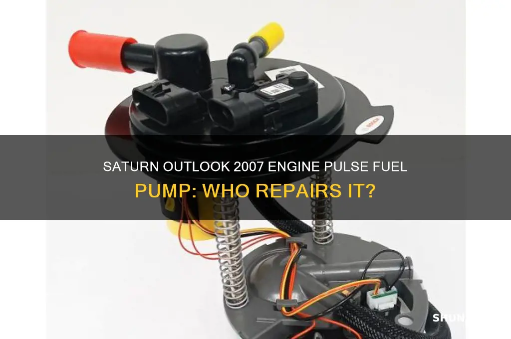 who does my 2007 saturn outlook engine pulse fuel pump