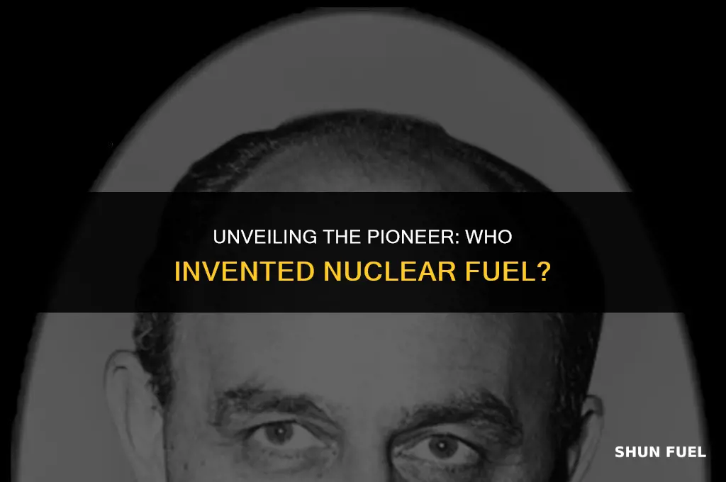who invented nuclear fuel