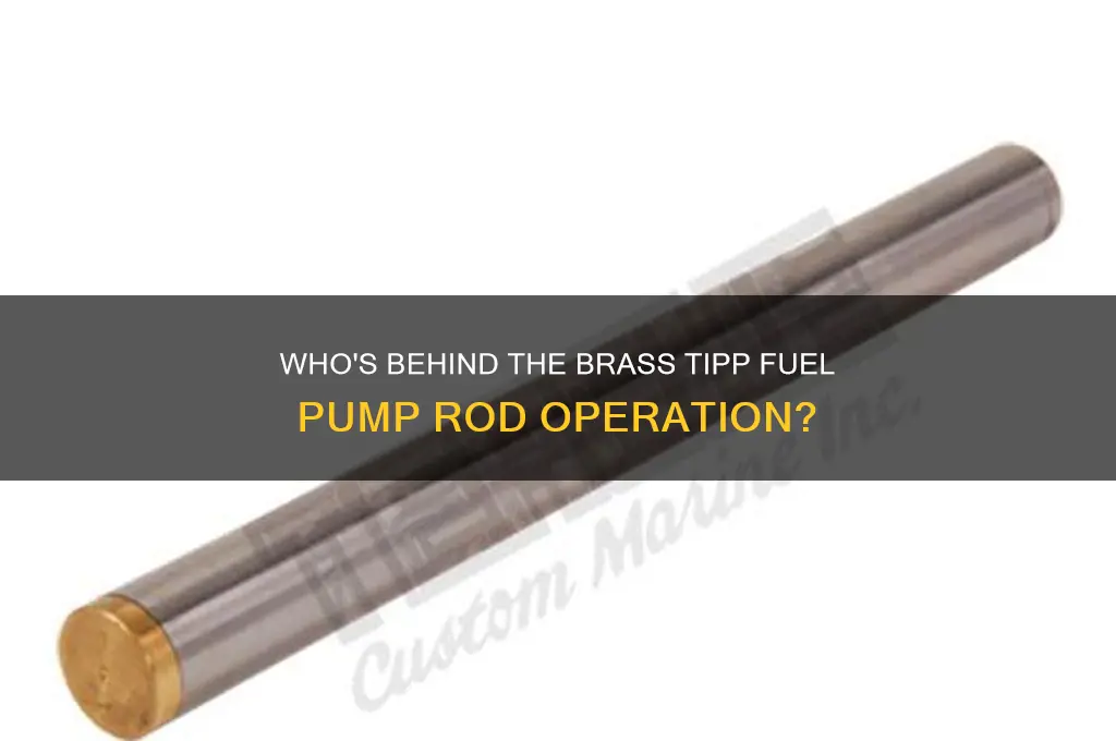who is running a brass tipp fuel pump rod