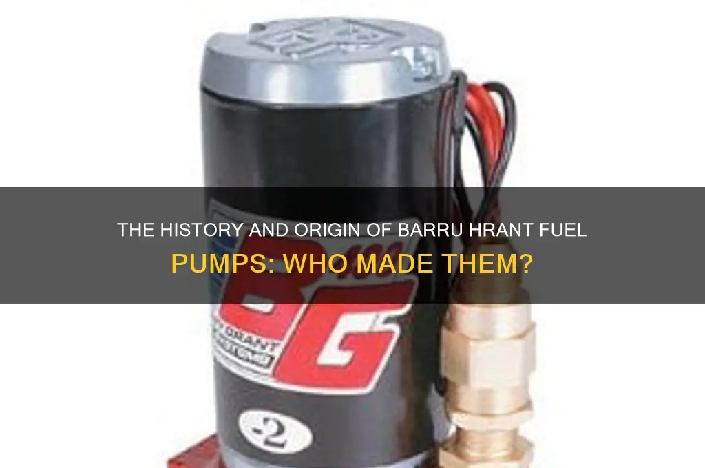who made barru hrant fuel pumps