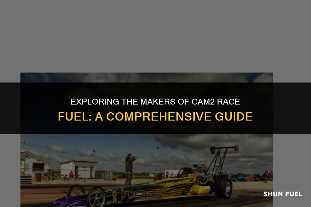 who makes cam2 race fuel