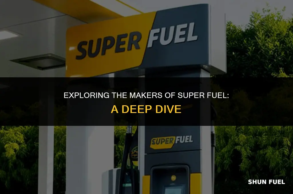 who makes super fuel