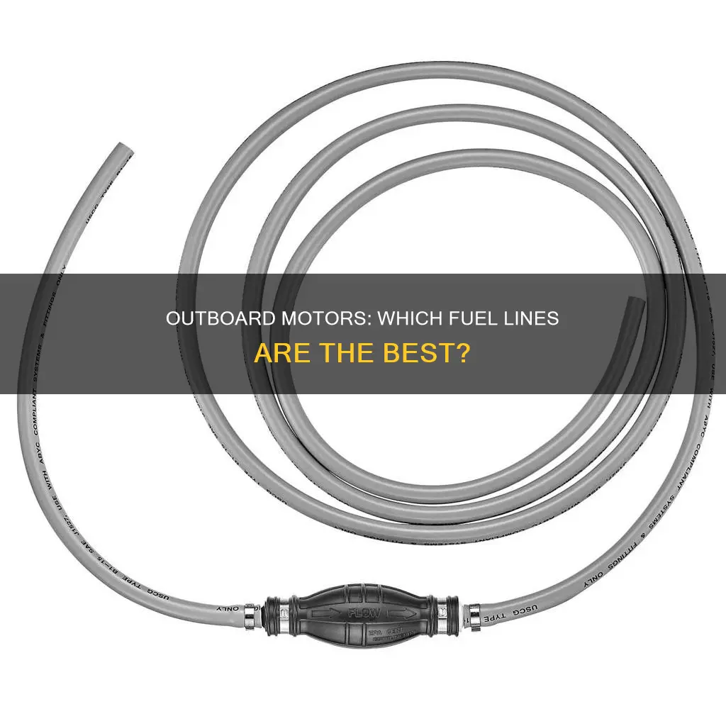who makes the better fuel line for outboard motors