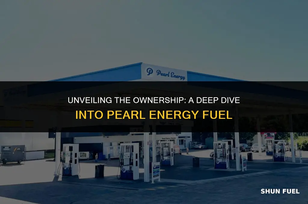 who owns pearl energy fuel