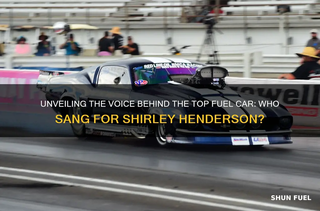 who sang the top fuel car for shirley henderson